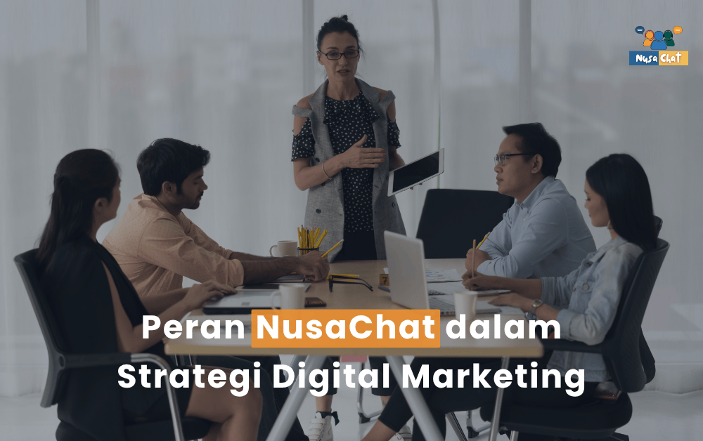 Peran NusaChat dalam Strategi Digital Marketing