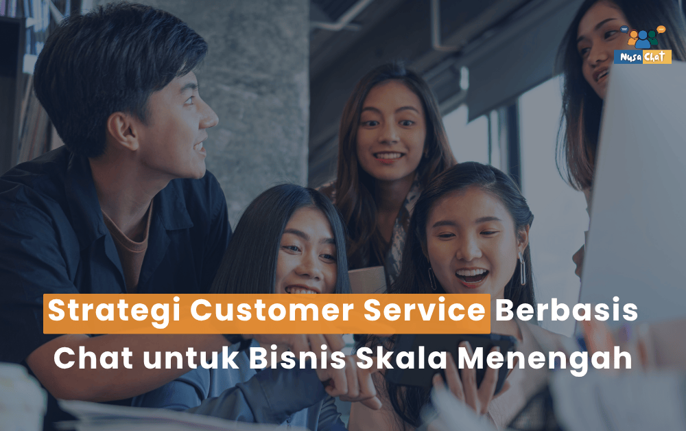 Strategi Customer Service Berbasis Chat untuk Bisnis Skala Menengah